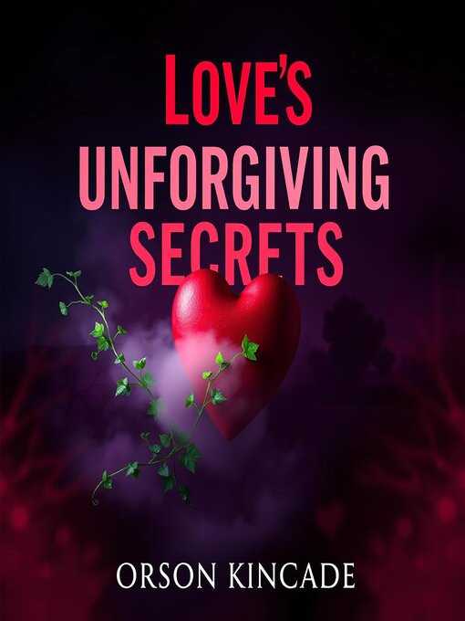Title details for Love's Unforgiving Secrets by Orson Kincade - Available